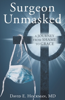 Paperback Surgeon Unmasked: A Journey From Shame to Grace Book