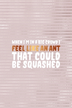 When I'm in a big Crowd I Feel Like An ant That Could Be Squashed: Short People Notebook Journal Composition Blank Lined Diary Notepad 120 Pages Paperback Pink Strokes