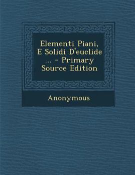 Paperback Elementi Piani, E Solidi D'Euclide ... - Primary Source Edition [Italian] Book