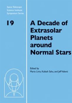 Hardcover A Decade of Extrasolar Planets Around Normal Stars: Proceedings of the Space Telescope Science Institute Symposium, Held in Baltimore, Maryland May 2- Book