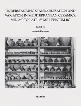 Paperback Understanding Standardization and Variation in Mediterranean Ceramics: Mid 2nd to Late 1st Millennium BC Book