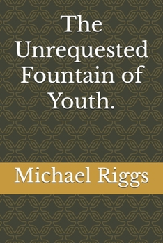 Paperback The Unrequested Fountain of Youth. Book