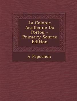 Paperback La Colonie Acadienne Du Poitou - Primary Source Edition [French] Book