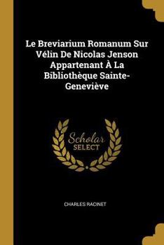 Paperback Le Breviarium Romanum Sur Vélin De Nicolas Jenson Appartenant À La Bibliothèque Sainte-Geneviève [French] Book