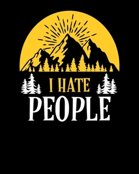 I Hate People: Cute & Funny I Hate People Camping Pun Quiet Nature Lover 2020-2021 Weekly Planner & Gratitude Journal (110 Pages, 8" x 10") Blank ... Moments of Thankfulness & To Do Lists