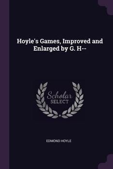 Paperback Hoyle's Games, Improved and Enlarged by G. H-- Book