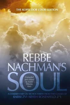 Paperback Rebbe Nachman's Soul - Volume 2: A commentary on Sichos HaRan from the classes of Rabbi Zvi Aryeh Rosenfeld z"l Book