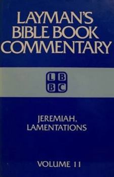 Jeremiah, Lamentations (Layman's Bible Book Commentary, 11)