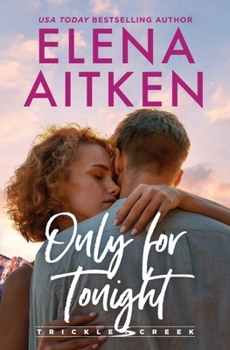 Only for Tonight: A Runaway Bride One Night Stand Small Town Romance