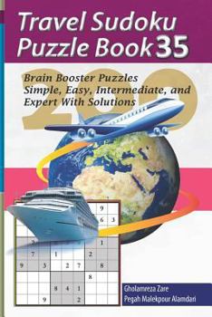 Paperback Travel Sudoku Puzzle Book 35: 200 Brain Booster Puzzles - Simple, Easy, Intermediate, and Expert with Solutions [Large Print] Book