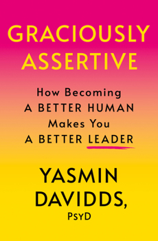 Hardcover Graciously Assertive: How Becoming a Better Human Makes You a Better Leader Book