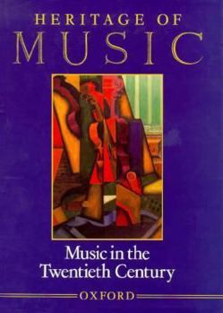 Heritage of Music: Volume IV: Music in the Twentieth Century (Heritage of Music)