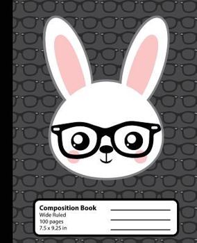 Paperback Composition Book: Rabbit Kawaii Notebook for Girls or Boys. Cute Bunny Hipster Anime Animal with Nerd Glasses. Wide Ruled Journal, 7.5 x Book