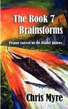 Paperback The Book 7 Brainstorms: Prepare Yourself for the Deathly Hallows Book