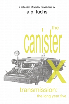 Paperback The Canister X Transmission: The Long Year Five - Collected Newsletters Book