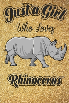 Just A Girl Who Loves Rhinoceros: 6x9 , 110 pages Lined Composition Notebook For Girls,Rhinoceros  Journal for Women and Teen and Rhinoceros lover Notebook for women