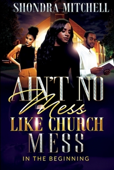 Paperback Ain't No Mess Like Church Mess....: In the beginning Book