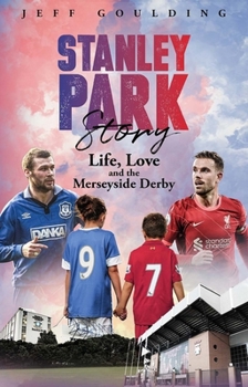 Paperback Stanley Park Story: Life, Love and the Merseyside Derby Book