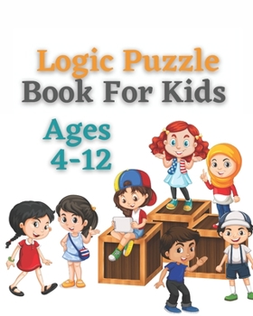 Paperback Logic Puzzle Book For Kids Ages 4-12: A fun educational book for children to practice critical thinking and recognize patterns, sequences, and compari Book
