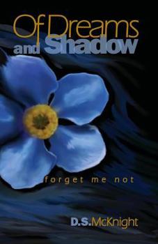 Paperback Of Dreams and Shadow: Forget Me Not Book One Book