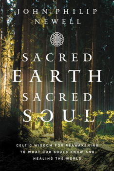 Paperback Sacred Earth, Sacred Soul: Celtic Wisdom for Reawakening to What Our Souls Know and Healing the World Book