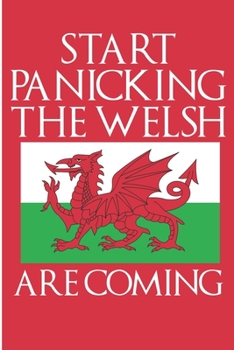 Paperback Start Panicking The Welsh Are Coming: Wales Flag Saying Blank Lined Note Book