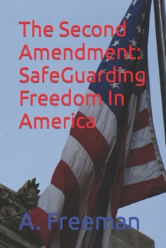 Paperback The Second Amendment: SafeGuarding Freedom In America Book