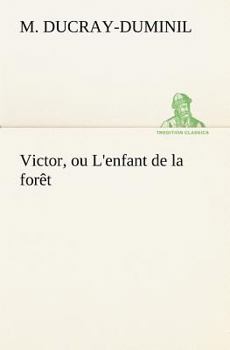 Paperback Victor, ou L'enfant de la forêt [French] Book