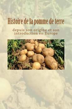 Paperback Histoire de la pomme de terre depuis son origine et son introduction en Europe [French] Book