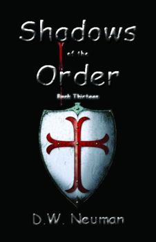 Paperback Shadows of the Order: Book Thirteen (D.W. Neuman's Shadow series) Book