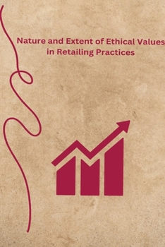 Paperback Nature and Extent of Ethical Values in Retailing Practices Book