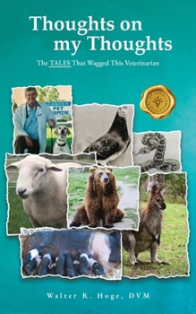 Paperback Thoughts on my Thoughts: The TALES That Wagged This Veterinarian Book