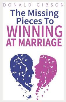 Paperback The Missing Pieces to Winning at Marriage Book