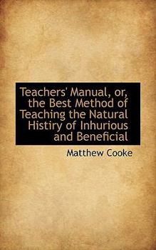 Paperback Teachers' Manual, Or, the Best Method of Teaching the Natural Histiry of Inhurious and Beneficial Book