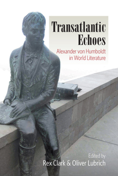 Hardcover Transatlantic Echoes: Alexander Von Humboldt in World Literature Book