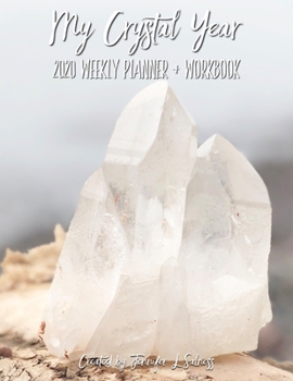 My Crystal Year 2020 Weekly Planner + Workbook | Dated Agenda Organizer Intention Setting Goal Tracker For Crystal Healers + Collectors