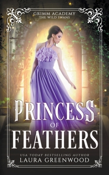Princess Of Feathers - Book #16 of the Grimm Academy