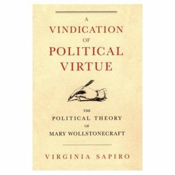 Paperback A Vindication of Political Virtue: The Political Theory of Mary Wollstonecraft Book