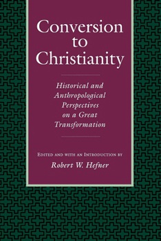 Paperback Conversion to Christianity: Historical and Anthropological Perspectives on a Great Transformation Book