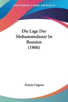 Paperback Die Lage Der Mohammedaner In Bosnien (1900) [German] Book