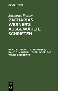 Hardcover Dramatische Werke, Band 3: Martin Luther, Oder: Die Weihe Der Kraft [German] Book