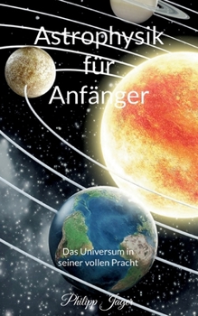 Paperback Astrophysik für Anfänger: Das Universum in seiner vollen Pracht (Basisversion) [German] Book