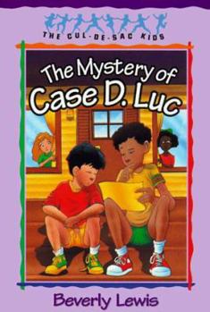 The Mystery of Case D. Luc - Book #6 of the Cul-de-sac Kids