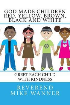 Paperback God Made Children Red, Yellow, Brown, Black and White: Greet Each Child With kindness Book