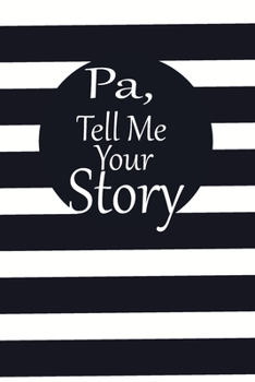 pa, tell me your story: A guided journal to tell me your memories,keepsake questions.This is a great gift to Dad,grandpa,granddad,father and uncle from family members, grandchildren life Birthday