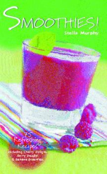 Spiral-bound Smoothies!: 75 Refreshing Recipes Including Cherry Delight, Berry Dazzler & Banana Breakfast Book