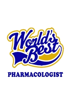 Paperback World's Best Pharmacologist: New Pharmacologist Notebook, Pharmaco Worker Journal Gift, Diary, Doodle Gift or Notebook - 6 x 9 Compact Size, 109 Bl Book