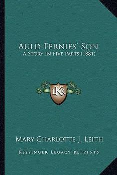 Paperback Auld Fernies' Son: A Story In Five Parts (1881) Book