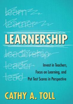 Paperback Learnership: Invest in Teachers, Focus on Learning, and Put Test Scores in Perspective Book