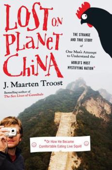 Hardcover Lost on Planet China: The Strange and True Story of One Man's Attempt to Understand the World's Most Mystifying Nation, or How He Became Com Book